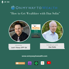 160: How to Get Wealthier with Dan Solin