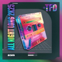 TFD - All Night Long 2K25 (TFD Tribal Remix) Free Download