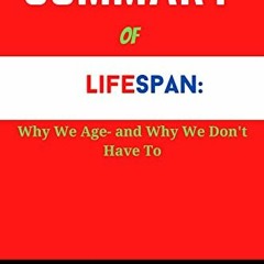 [Free] EBOOK 📨 SUMMARY Of Lifespan : Why We Age- and Why We Don't Have To by David S