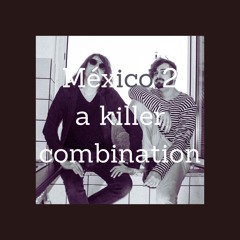 México 2 (A Killer Combination)