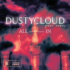 Dustycloud - All In (feat. Yury)