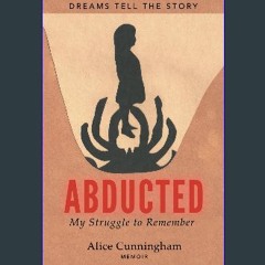 READ [PDF] 📕 Abducted: My Struggle to Remember Read Book