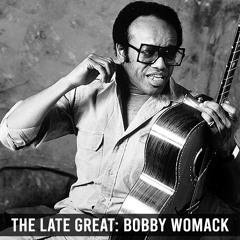 The Late Great: Bobby Womack