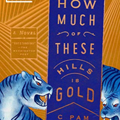 [FREE] KINDLE 💌 How Much of These Hills Is Gold: A Novel by  C Pam Zhang PDF EBOOK E