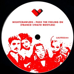 LALFREE001 - Nightcrawlers - Push The Feeling On (Franco Strato Bootleg)* BUY = FREE DOWNLOAD :)