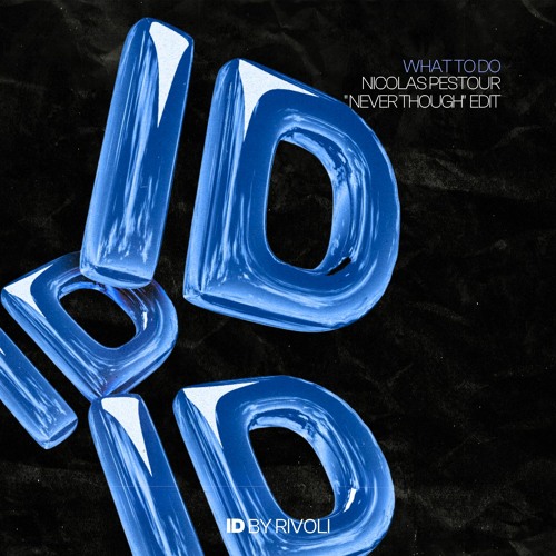 What To Do (Nicolas Pestour 'Never Thought' ID by Rivoli Afro House Edit)