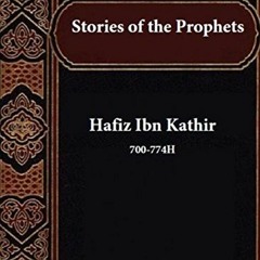 [ACCESS] EPUB KINDLE PDF EBOOK Stories of the Prophets by  Hafiz Ibn Kathir 💖