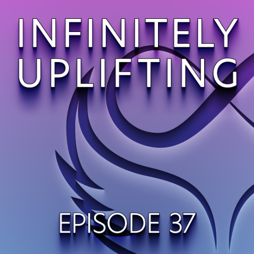 Infinitely Uplifting - Episode 37