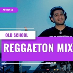 Reggaeton Mix Old School | Ad Reyes