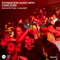 Foundation Audio with Chad Dubz - 03 October 2024