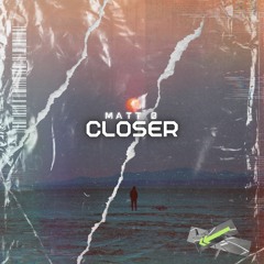 Closer