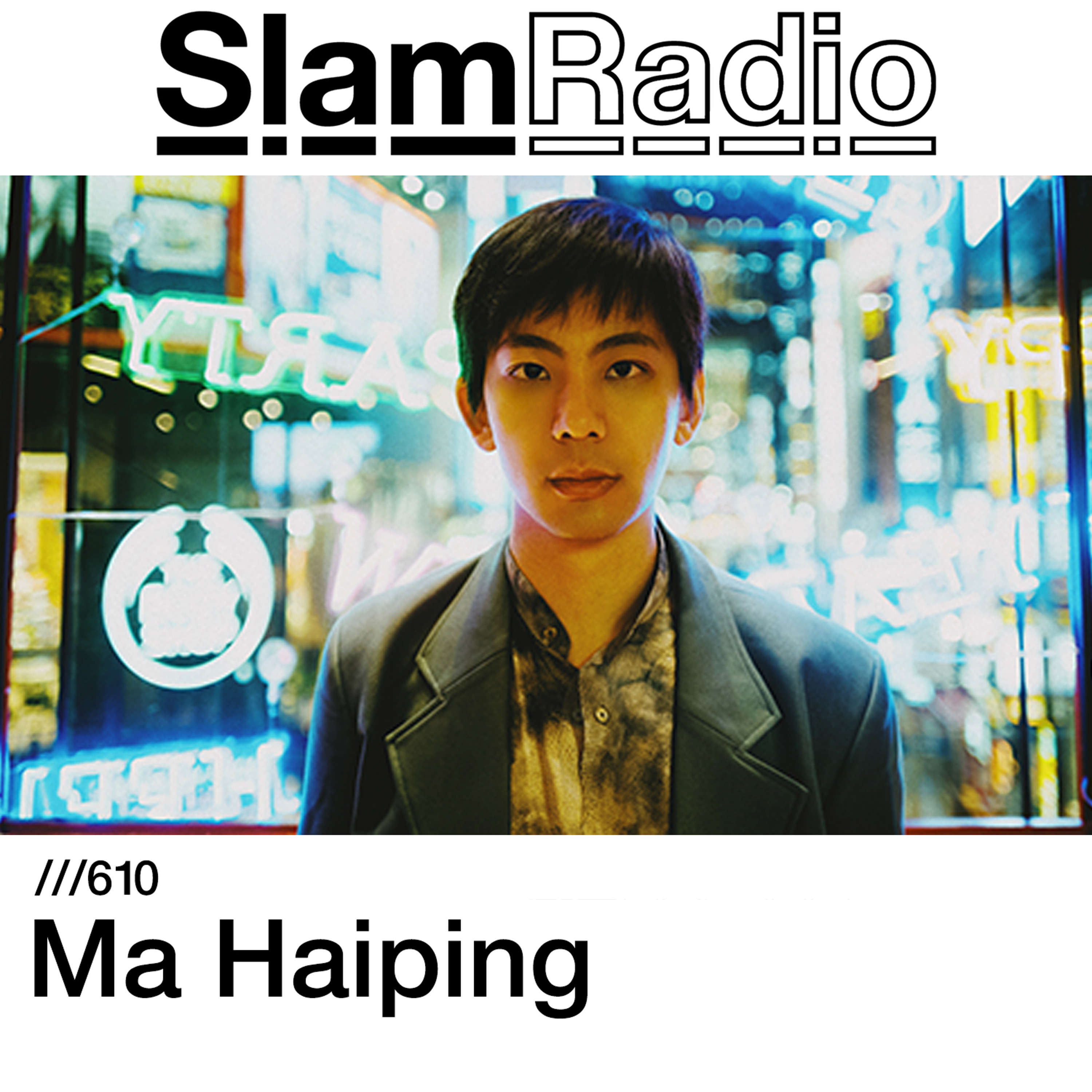 #SlamRadio - 610 - Ma Haiping