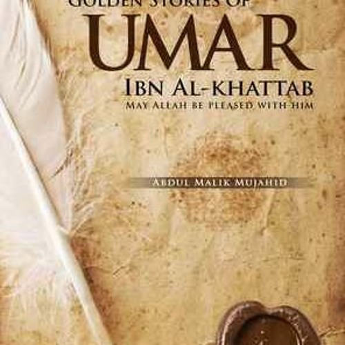 Stream (PDF) Download Golden Stories of Umar Ibn AlKhattab BY Abdul