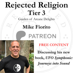Rejected Religion Patreon Tier 3 Free Content Mike Fiorito UFO Symphonic: Journeys into Sound