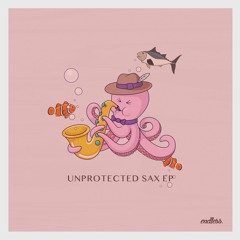 Dj Merci - Unprotected Sax EP