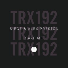 Siege & Alex Preston - Save Me (Extended Mix)