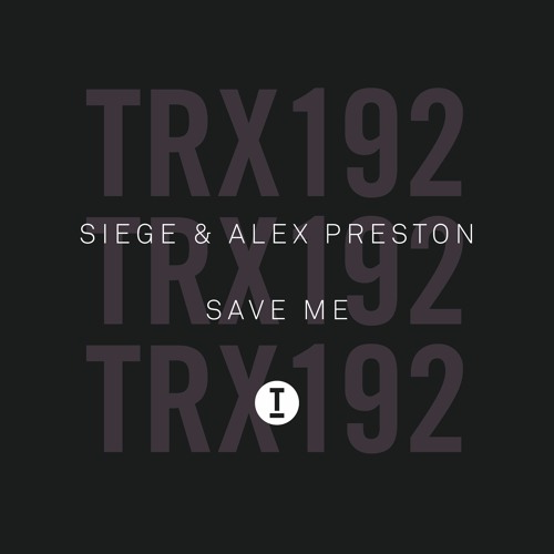 Siege & Alex Preston - Save Me (Extended Mix)