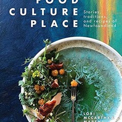 Get KINDLE PDF EBOOK EPUB Food, Culture, Place: Stories, Traditions and Recipes of Ne