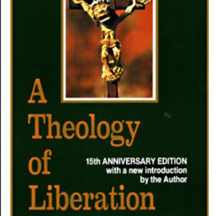 DOWNLOAD PDF 💔 A Theology of Liberation: 15th Anniversary Edition by  Gustavo Gutier