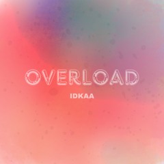 IDKAA - Overload [EMC Release]