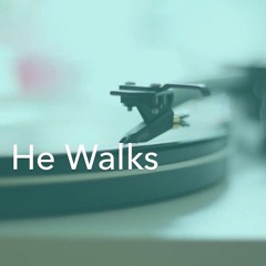He Walks