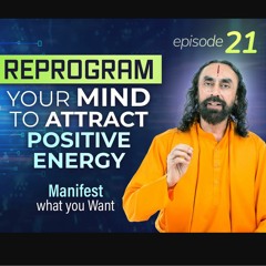 Power of thoughts Episode 21 - Reprogram Your MIND To Attract Positive Energy