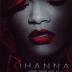 Rihanna   LOUD TOUR LIVE At The O²