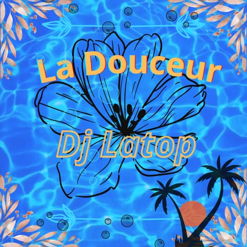 La Douceur By Dj Latop 2024