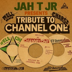 JAH T JR - CHANNEL ONE / WELL CHARGE / HIT BOUND TRIBUTE