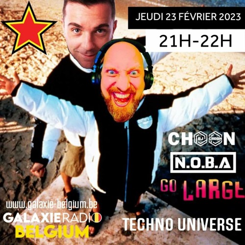 TECHNO UNIVERSE @ Galaxie Belgium - N.O.B.A & DJ CHOON Go Large  (23-02-2023)