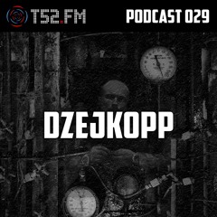 T52.FM Podcast 029 - Dzejkopp