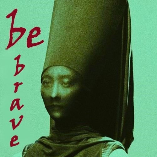 // Be, BrAvE !!  //   [ Part 3 ]