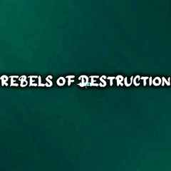 Rebels Of Destruction