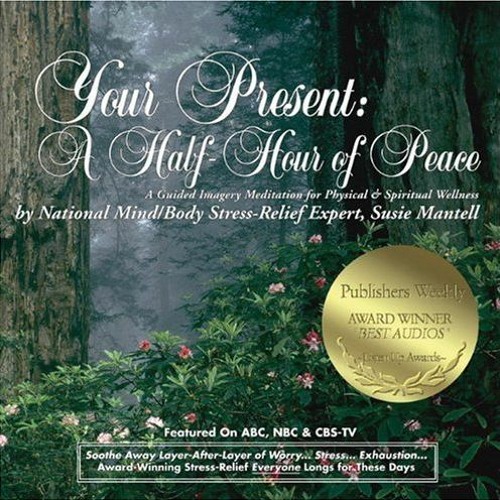 [VIEW] EBOOK EPUB KINDLE PDF Your Present: A Half-Hour of Peace: A Guided Imagery Med