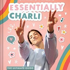 Get PDF Essentially Charli: The Ultimate Guide to Keeping It Real by  Abrams Books