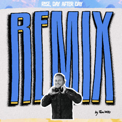 Rise, Day after Day (Tiam Wills Edit)