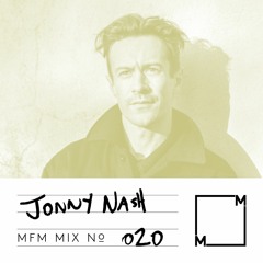MFM Mix 020: Jonny Nash