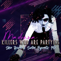 Killers Who Are Partying (Skin Bruno & Sartori Hypnotic Mix)