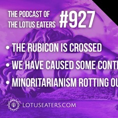 The Podcast of the Lotus Eaters #927