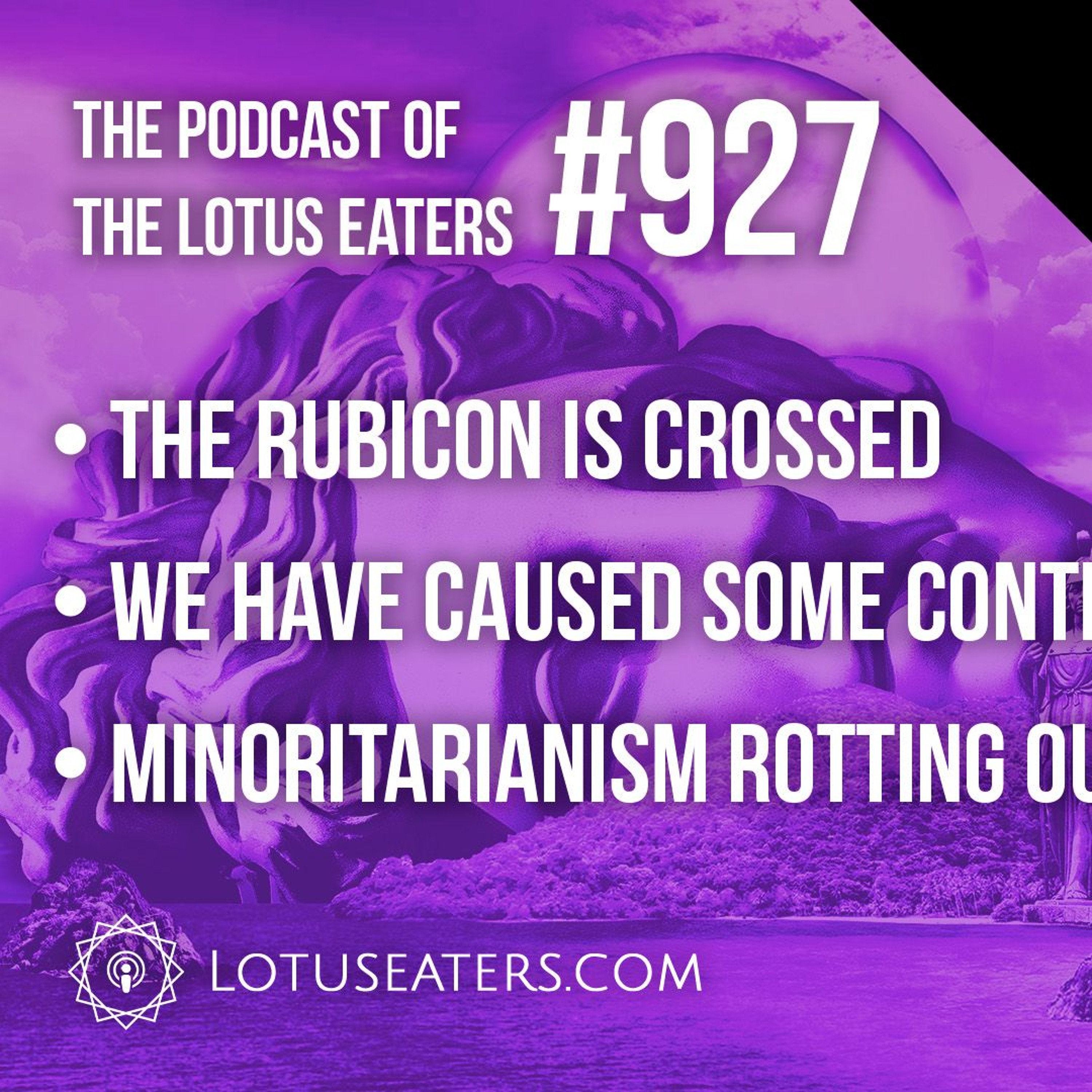 The Podcast of the Lotus Eaters #927