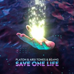 Platon, Arsi Tones, BEAMg - Save One Life (Radio Edit)