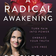 [Download] KINDLE 📙 A Radical Awakening: Turn Pain into Power, Embrace Your Truth, L