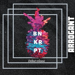 BNKRPT - Arrogant