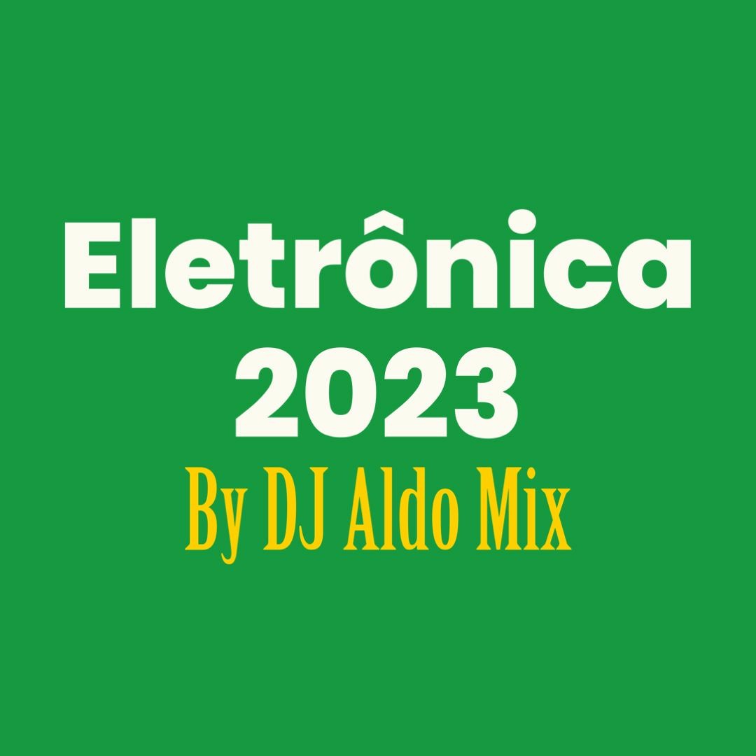Stream Eletronica New Hits 2023 by Aldo Alves | Listen online for free ...