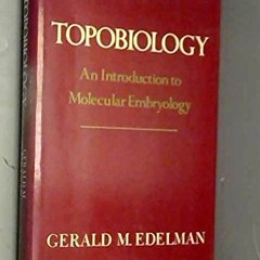 [View] [EPUB KINDLE PDF EBOOK] Topobiology: An Introduction to Molecular Embroyology