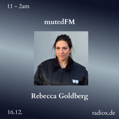 mutedFM 32 w/ Rebecca Goldberg - 16.12.24