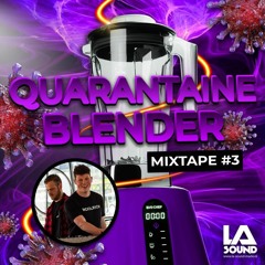 Quarantaine Blender MIXTAPE #3 By LA Sound