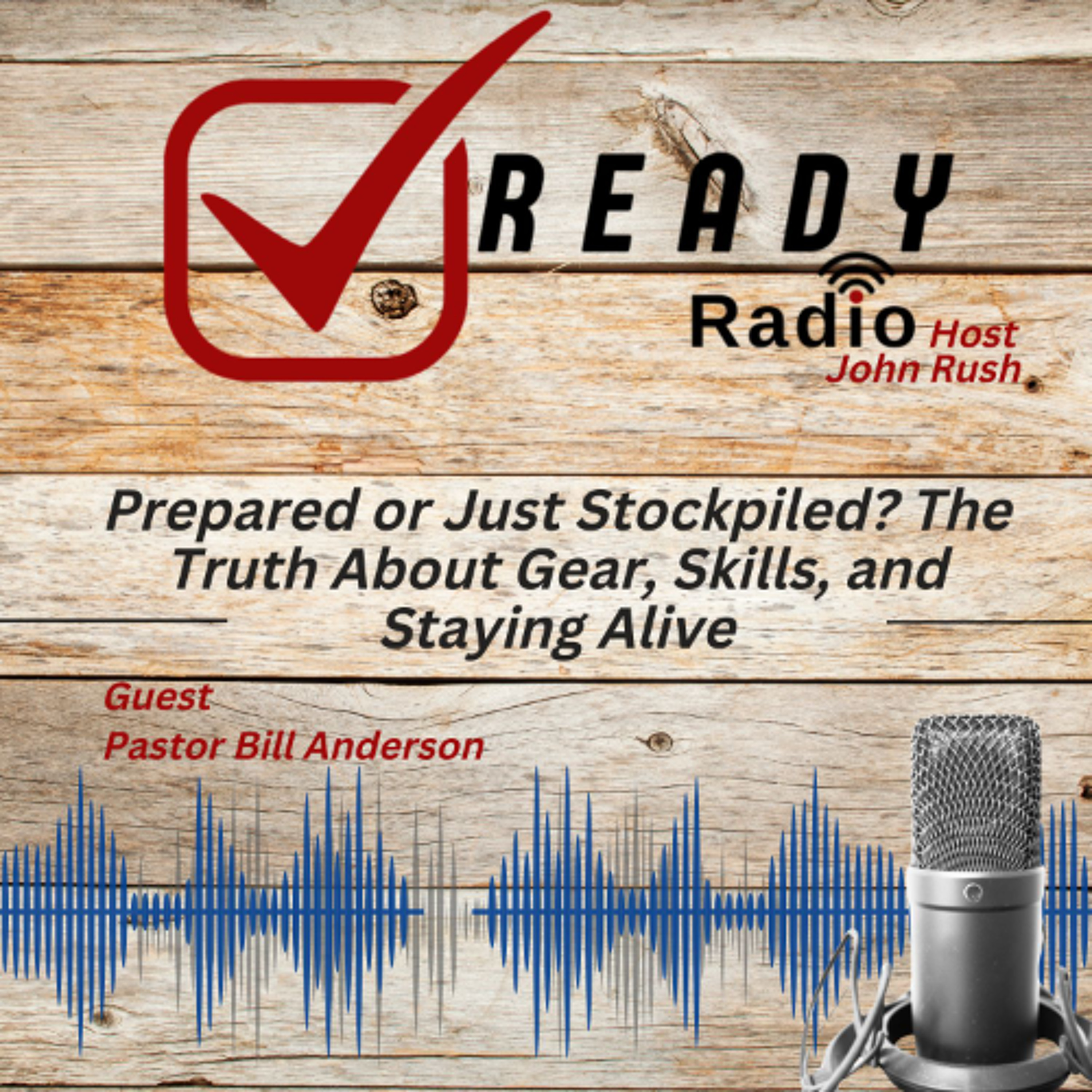 READY RADIO: Prepared or Just Stockpiled? The Truth About Gear, Skills, and Staying Alive. 5-16-25 episode artwork