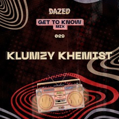 Get To Know Mix 029: Klumzy Khemist