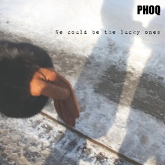 Premiere: Phoq - We Could Be The Lucky Ones